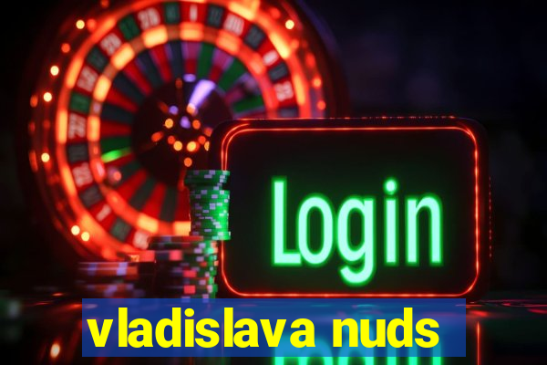 vladislava nuds